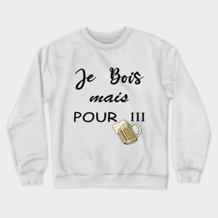 je bois pour 3 , je mange pour 2, futur papa, homme couple, future maman, futurs parents, grossesse révélatrice, papi et mamie Crewneck Sweatshirt